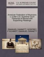 American Federation of Musicians v. Cutler U.S. Supreme Court Transcript of Record with Supporting Pleadings 1270474987 Book Cover