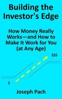 Building the Investor's Edge: How Money Really Works—and How to Make It Work for You (at Any Age) B0FN3H1SX2 Book Cover
