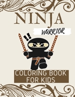 NINJA WARRIOR Coloring Book for Kids: Coloring Pages Filled With Lots of Awesome Adventures; 32 Pages B08T7PF44T Book Cover