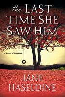 The Last Time She Saw Him 1496704053 Book Cover