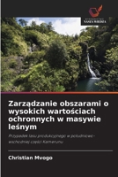 Zarzadzanie obszarami o wysokich wartosciach ochronnych w masywie lesnym (Polish Edition) 620981526X Book Cover
