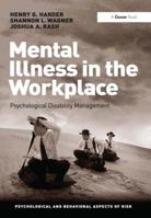 Mental Illness in the Workplace: Psychological Disability Management 1409445496 Book Cover