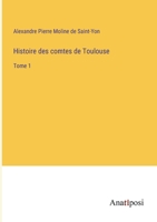 Histoire des comtes de Toulouse: Tome 1 3382727781 Book Cover