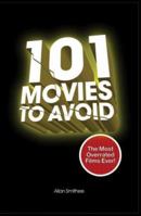 101 Movies to Avoid: The Most Overrated Films Ever! 1905736061 Book Cover