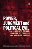 Power, Judgment and Political Evil: In Conversation with Hannah Arendt. Edited by Andrew Schaap, Danielle Celermajer and Vrasidas Karalis 1409403505 Book Cover