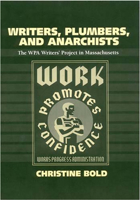 Writers, Plumbers, And Anarchists: The WPA Writers' Project in Massachusetts 1558495398 Book Cover
