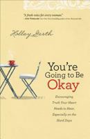 You're Going to Be Okay: Encouraging Truth Your Heart Needs to Hear, Especially on the Hard Days 0800720628 Book Cover