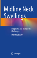 Midline Neck Swellings : Diagnostic and Therapeutic Challenges 303148567X Book Cover