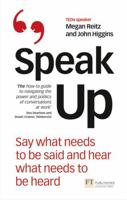 Speak Up: Say What Needs to Be Said and Hear What Needs to Be Heard 1292263016 Book Cover