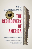 The Rediscovery of America: Native Peoples and the Unmaking of U.S. History 0300276672 Book Cover