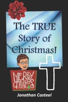 The TRUE Story of Christmas!: The Reason Jesus Came to Earth! B08J578FD9 Book Cover