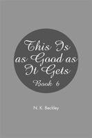 This Is as Good as It Gets: Book 6 1543464068 Book Cover