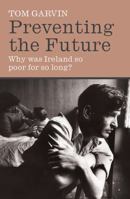 Preventing The Future: Why was Ireland so poor for so long? 0717139700 Book Cover