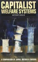 Capitalist Welfare Systems: A Comparison of Japan, Britain, and Sweden 0582083494 Book Cover