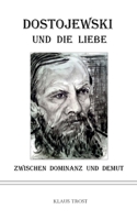 Dostojewski und die Liebe: Zwischen Dominanz und Demut 3347183673 Book Cover