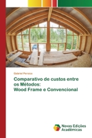 Comparativo de custos entre os Métodos: Wood Frame e Convencional 6139646944 Book Cover