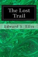 The Lost Trail 1515191621 Book Cover