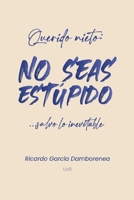 Querido nieto: No seas est�pido ...salvo lo inevitable null Book Cover