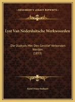 Lyst Van Nederduitsche Werkwoorden: Die Oudtyds Met Den Genitief Verbonden Werden (1853) 1162136103 Book Cover