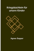 Kriegsbüchlein für unsere Kinder 1479278262 Book Cover