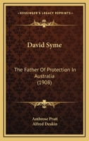 David Syme, the father of protection in Australia 1120274893 Book Cover