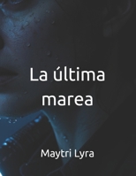 La última marea (Spanish Edition) B0FNDTS2CN Book Cover