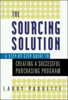 The Sourcing Solution: A Step-By-Step Guide to Creating a Successful Purchasing Program 0814471919 Book Cover