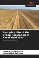 Everyday Life of the Urban Population of Karakalpakstan 6205649217 Book Cover