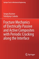 Fracture Mechanics of Electrically Passive and Active Composites with Periodic Cracking along the Interface 3030431371 Book Cover