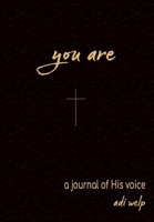 YOU ARE: A journal of His voice 159755779X Book Cover