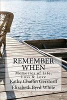 Remember When: Memories of Life, Loss and Love 1519218524 Book Cover