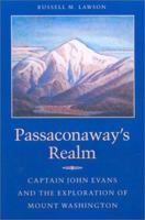 Passaconaway’s Realm: Captain John Evans and the Exploration of Mount Washington 1584653965 Book Cover