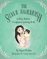 The Silver Hairbrush: A Story-Starter Companion Activity Book 1734429437 Book Cover
