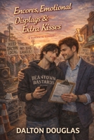 Encores, Emotional Displays & Extra Kisses: A Romantic Comedy B0GMCKD5ZK Book Cover