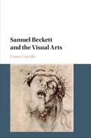 Samuel Beckett and the Visual Arts 1108436374 Book Cover