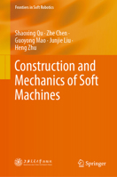 Construction and Mechanics of Soft Machines (Frontiers in Soft Robotics) 9819205883 Book Cover