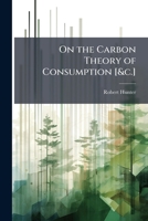 On the Carbon Theory of Consumption [&c.] 1148993630 Book Cover