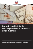 La spiritualité de la correspondance de Martí avec Gómez (French Edition) B0CJBJBXT9 Book Cover
