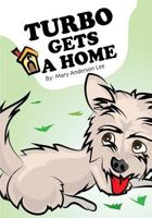 Turbo Gets a Home 1519690568 Book Cover