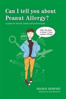Can I tell you about Peanut Allergy?: A guide for friends, family and professionals 1849055939 Book Cover