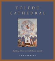Toledo Cathedral: Building Histories in Medieval Castile 0271066458 Book Cover