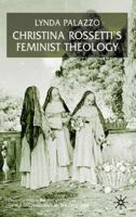 Christina Rossetti's Feminist Theology 0333920333 Book Cover