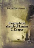 Biographical Sketch of Lyman C. Draper 134206898X Book Cover