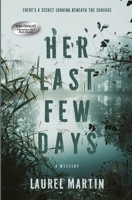 Her Last Few Days: There's a Secret Lurking Beneath the Surface 1778183646 Book Cover