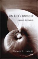 On Life's Journey: Always Becoming 1888602368 Book Cover