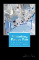 Minimizing Post-Op Pain: A 12 Step Program for Surgical Teams 1533164193 Book Cover