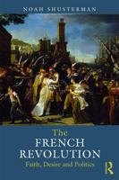 The French Revolution: Faith, Desire, and Politics 1138336971 Book Cover