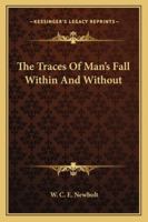 The Traces Of Man's Fall Within And Without 1162895209 Book Cover