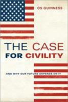 The Case for Civility: And Why Our Future Depends on It 0061353434 Book Cover