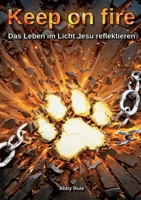 Keep on fire: Das Leben im Licht Jesu reflektieren (German Edition) 3769358007 Book Cover